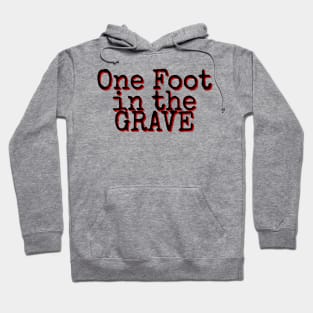 One Foot in the Grave Hoodie